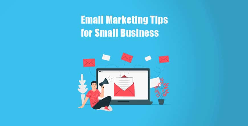 Email Marketing Tips for Small Business